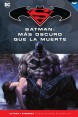 BATMAN Y SUPERMAN - COLECCIÓN NOVELAS GRÁFICAS NÚM. 47: BATMAN: MÁS OSCURO QUE LA MUERTE