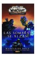 WORLD OF WARCRAFT: SHADOWLANDS. LAS SOMBRAS SE ALZAN  (NOVELA)