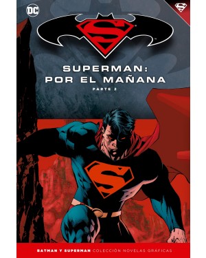 BATMAN Y SUPERMAN - COLECCIÓN NOVELAS GRÁFICAS 12: SUPERMAN: POR EL MAÑANA PARTE 02
