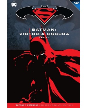 BATMAN Y SUPERMAN - COLECCIÓN NOVELAS GRÁFICAS 32: BATMAN: VICTORIA OSCURA PARTE 1