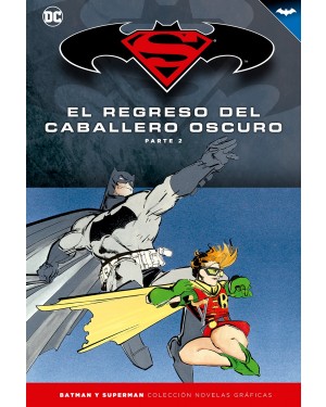 BATMAN Y SUPERMAN - COLECCIÓN NOVELAS GRÁFICAS 06: EL REGRESO DEL CABALLERO OSCURO PARTE 02