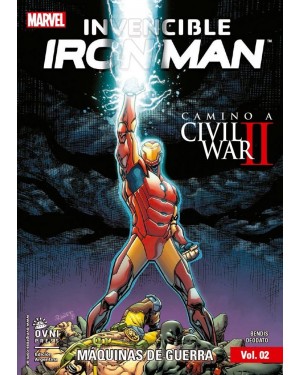 INVENCIBLE IRON MAN 02:  M&Aacute;QUINAS DE GUERRA  (camino a Civil War II )