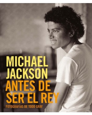 MICHAEL JACKSON: ANTES DE SER EL REY