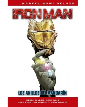 Marvel now! deluxe: IRON MAN DE KIERON GILLEN 03: LOS ANILLOS DEL MANDAR&Iacute;N