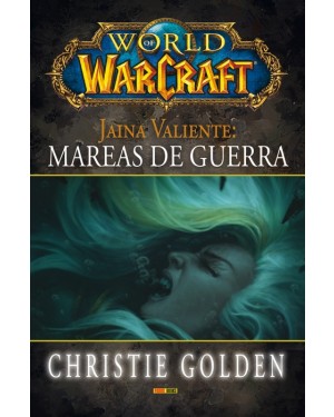 WORLD OF WARCRAFT: JAINA VALIENTE, MAREAS DE GUERRA