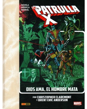 Marvel Graphic Novel:  LA IMPOSIBLE PATRULLA-X: DIOS AMA, EL HOMBRE MATA