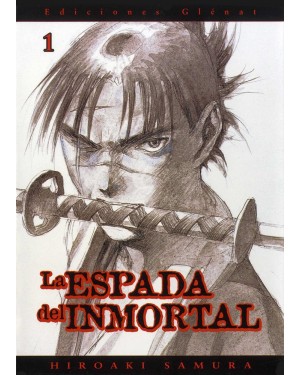 LA ESPADA DEL INMORTAL 01  (de 30)   (editorial Gl&eacute;nat/EDT)
