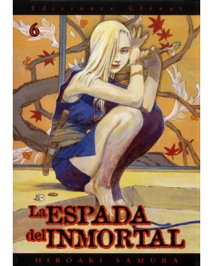 LA ESPADA DEL INMORTAL 06  (de 30)   (editorial Gl&eacute;nat/EDT)