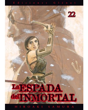 LA ESPADA DEL INMORTAL 22  (de 30)   (editorial Gl&eacute;nat/EDT)