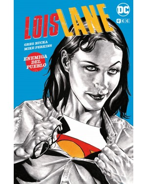 LOIS LANE: ENEMIGA DEL PUEBLO