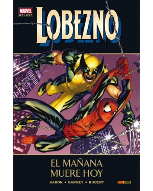 Marvel deluxe: LOBEZNO 05:  EL MAÑANA MUERE HOY