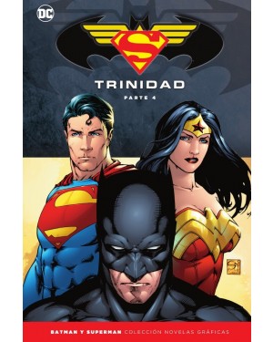 BATMAN Y SUPERMAN - COLECCIÓN NOVELAS GRÁFICAS ESPECIAL: TRINIDAD PARTE 4