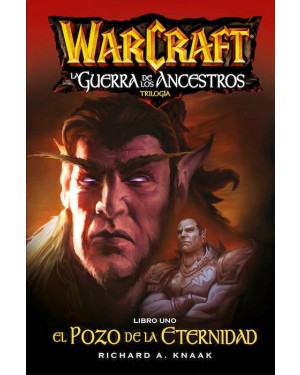 WORLD OF WARCRAFT: LA GUERRA DE LOS ANCESTROS 01 (de 03), EL POZO DE LA ETERNIDAD    
