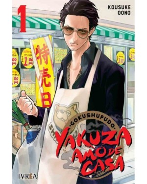 GOKUSHUFUDO: YAKUZA AMO DE CASA 01    (Ivrea Argentina)